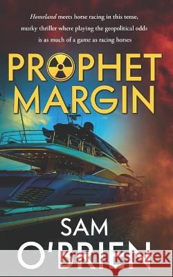 Prophet Margin: Homeland meets horse racing in this tense murky thriller Sam O'Brien 9781781994696 Poolbeg Press - książka
