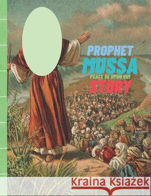 Prophet Mussa Peace Be Upon Him Story: Islamic Story of Prophet Mussa Chan, Lili 9798465013031 Independently published - książka