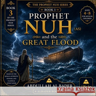 Prophet Nuh and the Great Flood: Book 3 of the Prophet Nuh Series Albader, Abdullah 9798188868079 Independently Published - książka