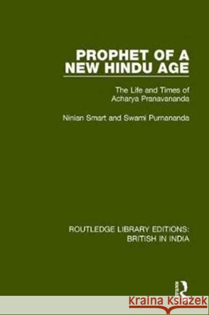 Prophet of a New Hindu Age: The Life and Times of Acharya Pranavananda Ninian Smart Swami Purnananda  9780415347419 Routledge - książka