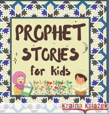 Prophet Stories for Kids: Learn about the History of Prophets of Islam in English Hidayah Publishers 9781990544439 Hidayah Publishers - książka