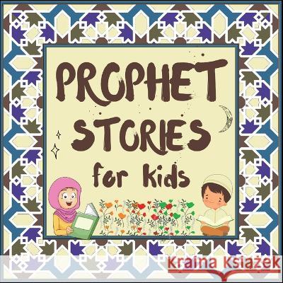 Prophet Stories for Kids: Learn about the History of Prophets of Islam in English Hidayah Publishers 9781990544712 Hidayah Publishers - książka