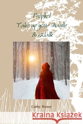 Prophet - Take up your Mantle & Walk Cathy Remy 9780359057658 Lulu.com - książka