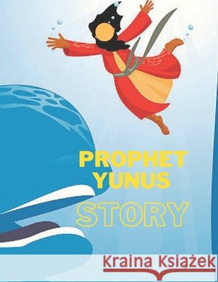 Prophet Yunus Story: Islamic Story of Yunus- Book for Kids. Lili Chan 9798463165176 Independently Published - książka