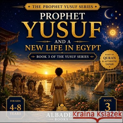 Prophet Yusuf and a New Life in Egypt: Book 3 of the Yusuf Series Albader, Abdullah 9798183920536 Independently Published - książka