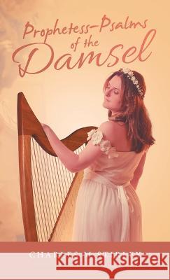 Prophetess-Psalms of the Damsel Charles M Stirley 9781664274358 WestBow Press - książka