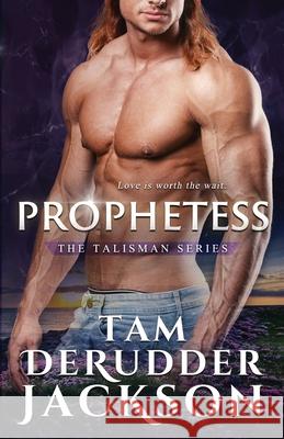 Prophetess: The Talisman Series Tam Derudder Jackson 9781734266641 Warrior Romance Press - książka