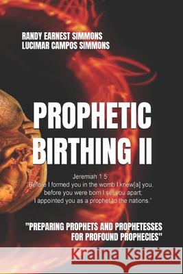Prophetic Birthing II: Study Manual Edition Dr Randy Earnest Simmons MR Will Jennings 9781541077201 Createspace Independent Publishing Platform - książka