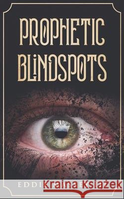 Prophetic Blindspots Eddie Masse Eddie Ezekiel Masse 9780578545424 Eddie Massey III - książka