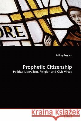 Prophetic Citizenship Jeffrey Pegram 9783639303193 VDM Verlag - książka