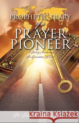 Prophetic Diary of a Prayer Pioneer Dr Betty A Pryor-Gilmore 9781632214256 Xulon Press - książka