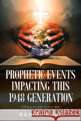 Prophetic Events Impacting This 1948 Generation Daniel Ropp   9781958678183 Book Vine Press - książka