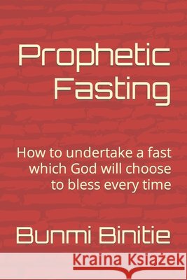 Prophetic Fasting Binitie Bunmi Anike Binitie 9798534804287 Independently published - książka