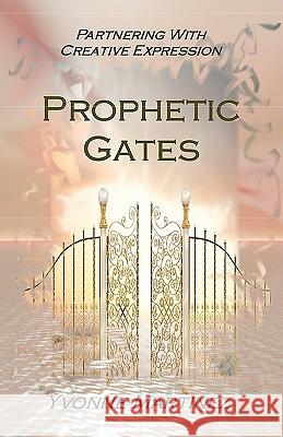 Prophetic Gates Yvonne Martinez 9781449549305 Createspace - książka