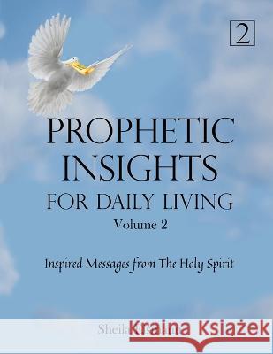 Prophetic Insights For Daily Living Volume 2: Inspired Messages From The Holy Spirit Sheila Eismann   9781737313519 Desert Sage Press - książka