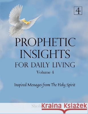 Prophetic Insights For Daily Living Volume 4: Inspired Messages From The Holy Spirit Sheila Eismann   9781737313533 Desert Sage Press - książka