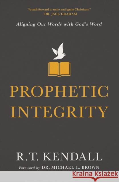Prophetic Integrity: Aligning Our Words with God's Word R. T. Kendall 9780310134411 Thomas Nelson - książka