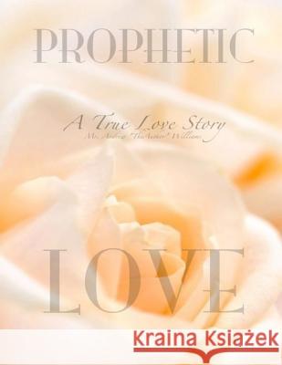 Prophetic Love: A True Love Story MR Andrew Williams 9781515052104 Createspace - książka