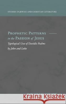 Prophetic Patterns in the Passion of Jesus Donald Lee Schmidt   9781948048835 Fontes Press - książka