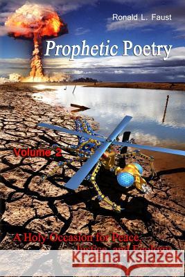 Prophetic Poetry: A Holy Occasion for Peace, Justice, and Ecology Ronald L. Faust Jennifer K. Fitzgerald 9781491019740 Createspace - książka