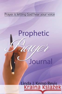 Prophetic Prayer Journal Linda J. Kem 9781504984669 Authorhouse - książka