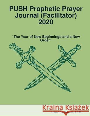 Prophetic Prayer Journal (Facilitator) 2020 Ramona Brown 9781794833647 Lulu.com - książka