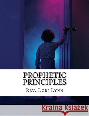 Prophetic Principles: Understanding & Moving in Revelatory Realms Sandy Powell Lori Lynn 9781530978687 Createspace Independent Publishing Platform - książka