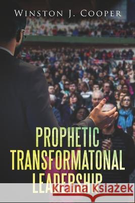 Prophetic Transformational Leadership Winston J. Cooper 9781085948029 Independently Published - książka