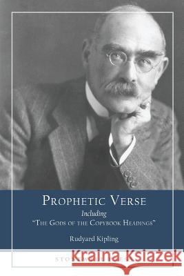 Prophetic Verse: Including The Gods of the Copybook Headings Kipling, Rudyard 9781627301107 Stonewell Press - książka