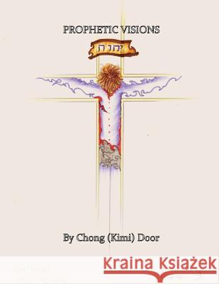 Prophetic Visions Chong (Kimi) Door 9781492337522 Createspace - książka