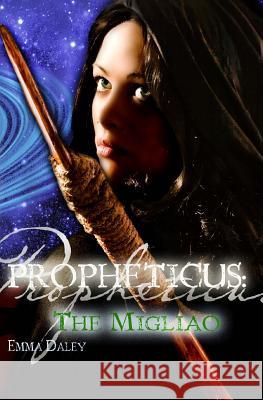 Propheticus: The Migliao: The Migliao Emma B. Daley Amey Snow 9781461139751 Createspace - książka