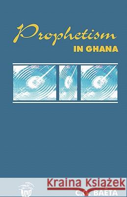 Prophetism in Ghana C.G. Baeta 9789964878023 African Christian Press,Ghana - książka