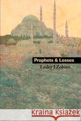 Prophets & Losses Lesley J. Zobian 9780595193424 Authors Choice Press - książka