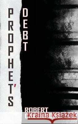 Prophet's Debt Robert Creekmore   9781953971425 Cinnabar Moth Publishing LLC - książka