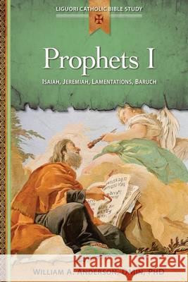 Prophets I: Isaiah, Jeremiah, Lamentations, Baruch Anderson, William 9780764821356 Liguori Publications - książka