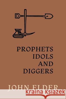 Prophets, Idols and Diggers: Scientific Proof of Bible History John Elder 9781616465421 Coachwhip Publications - książka