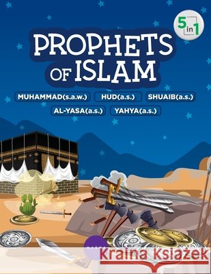 Prophets of Islam - Prophet Muhammad / Hud / Shuaib / Al-Yasa / Yahya Shabbir Hussain 9788190942249 Nextstage Publishing - książka
