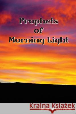 Prophets of Morning Light Patricia Harkins-Pierre 9780942544879 Negative Capability Press - książka