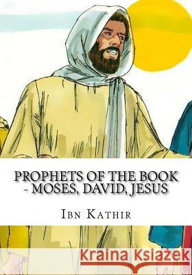 Prophets of The Book - Moses, David, Jesus Kathir, Ibn 9781539505495 Createspace Independent Publishing Platform - książka