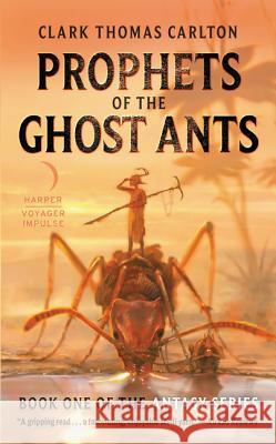 Prophets of the Ghost Ants Clark Thomas Carlton 9780062429759 Harper Voyager Impulse - książka