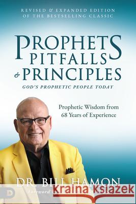 Prophets, Pitfalls, and Principles (Revised & Expanded Edition of the Bestselling Classic): God's Prophetic People Today Bill Hamon Cindy Jacobs 9780768462340 Destiny Image Incorporated - książka