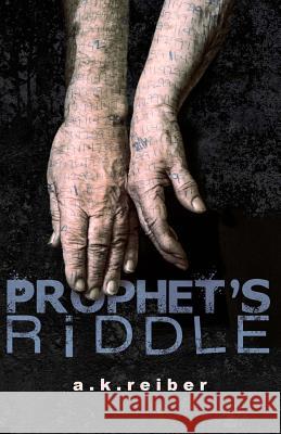 Prophet's Riddle A. K. Reiber A. K. Reiber 9781505810936 Createspace - książka
