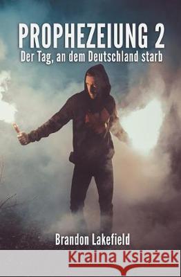 Prophezeiung 2: Der Tag, an dem Deutschland starb Straub, Jakob 9781980491583 Independently Published - książka