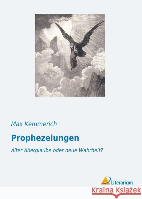 Prophezeiungen : Alter Aberglaube oder neue Wahrheit? Kemmerich, Max 9783959138147 Literaricon - książka