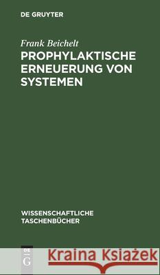 Prophylaktische Erneuerung Von Systemen Frank Beichelt 9783112541159 De Gruyter - książka