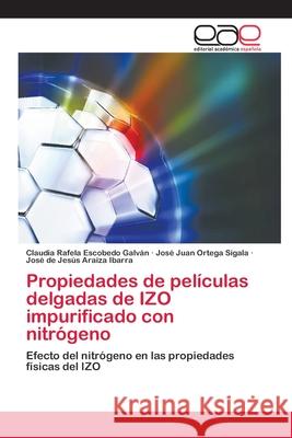 Propiedades de películas delgadas de IZO impurificado con nitrógeno Escobedo Galván, Claudia Rafela 9783330097285 Editorial Académica Española - książka