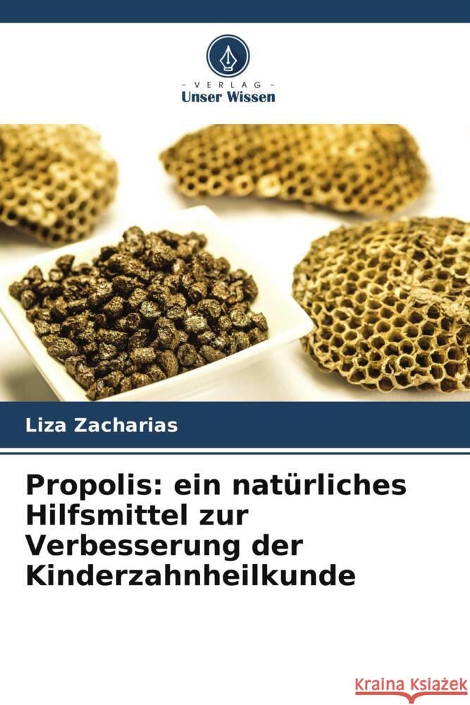 Propolis: ein nat?rliches Hilfsmittel zur Verbesserung der Kinderzahnheilkunde Liza Zacharias 9786208133436 Verlag Unser Wissen - książka
