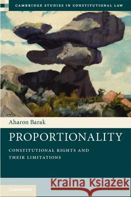 Proportionality: Constitutional Rights and Their Limitations Barak, Aharon 9781107008588  - książka