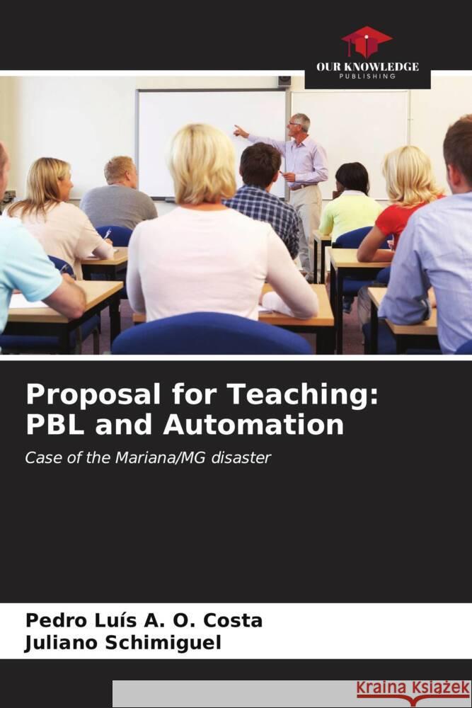 Proposal for Teaching: PBL and Automation A. O. Costa, Pedro Luís, Schimiguel, Juliano 9786206623533 Our Knowledge Publishing - książka