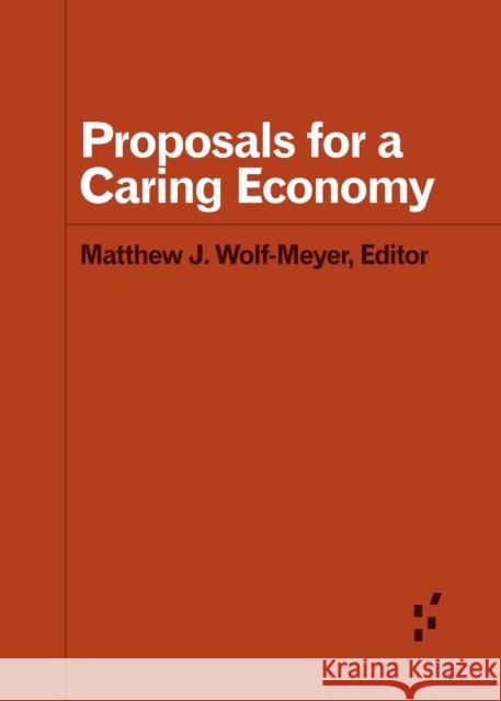Proposals for a Caring Economy Matthew J. Wolf-Meyer Chelsey R. Carter David McDermott Hughes 9781517918477 University of Minnesota Press - książka